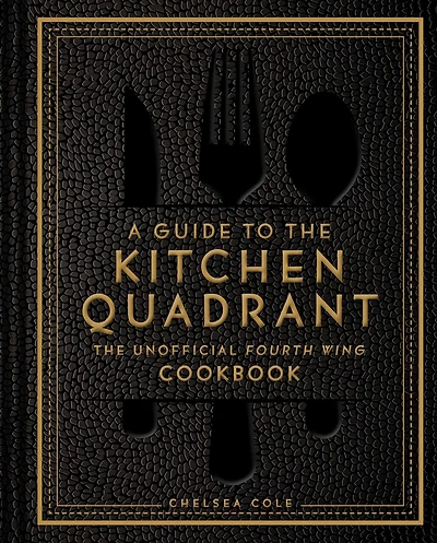 A Guide to the Kitchen Quadrant: The Unofficial Fourth Wing Cookbook