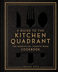 A Guide to the Kitchen Quadrant: The Unofficial Fourth Wing Cookbook