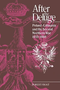 After the Deluge: Poland-Lithuania and Second Northern War, 1655–1660