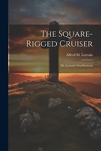 The Square-Rigged Cruiser: Or