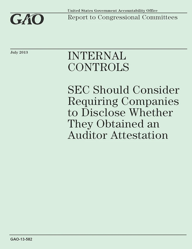 Internal Controls: SEC Should Consider Requiring Companies to Disclose Wether They Obtained an Auditor Attestation