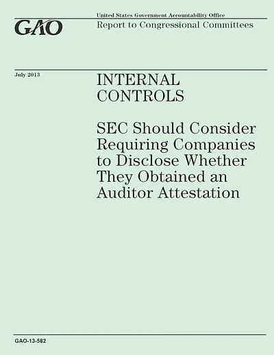 Internal Controls: SEC Should Consider Requiring Companies to Disclose Wether They Obtained an Auditor Attestation