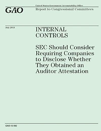 Internal Controls: SEC Should Consider Requiring Companies to Disclose Wether They Obtained an Auditor Attestation