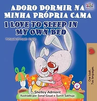 Adoro Dormir na Minha Própria Cama I Love to Sleep My Own Bed: Portuguese English Bilingual Book - Portugal