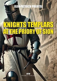 Knights Templars at the Priory of Sion: Arginy, Gisors, Rennes-le-Château