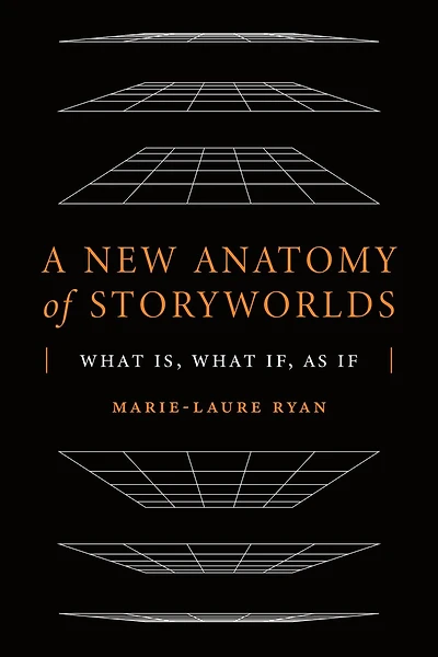 A New Anatomy of Storyworlds: What Is, If, As If
