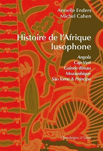Histoire de l'Afrique lusophone: Angola, Cap-Vert, Guinée-Bissau, Mozambique, Sao Tomé & Principe