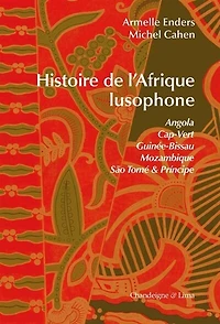 Histoire de l'Afrique lusophone: Angola, Cap-Vert, Guinée-Bissau, Mozambique, Sao Tomé & Principe
