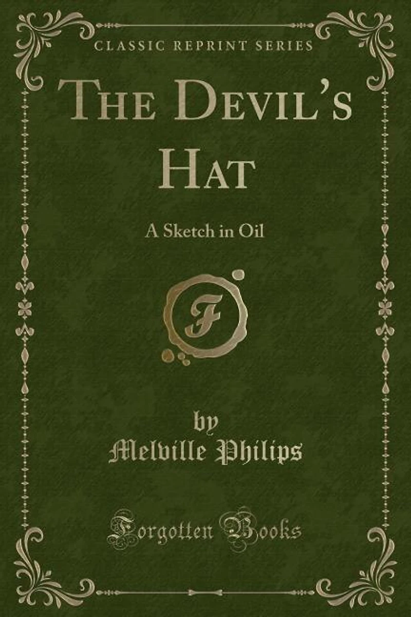 The Devil's Hat: A Sketch Oil (Classic Reprint)
