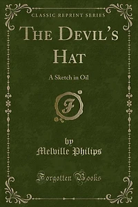 The Devil's Hat: A Sketch Oil (Classic Reprint)