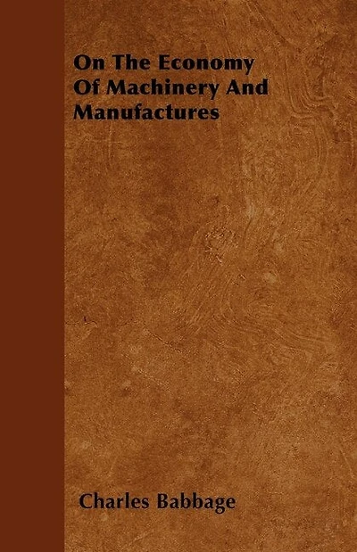 On The Economy Of Machinery And Manufactures