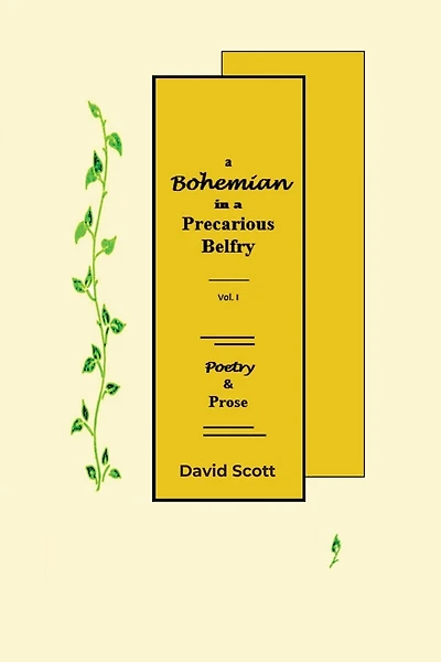 A Bohemian in a Precarious Belfry - Volume I: Poetry & Prose