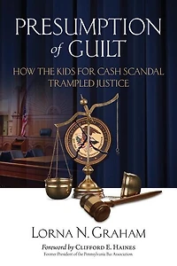 Presumption of Guilt: How the kids for cash scandal trampled justice