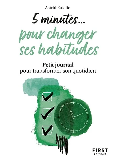 5 minutes... pour changer ses habitudes: petit journal pour transformer son quotidien