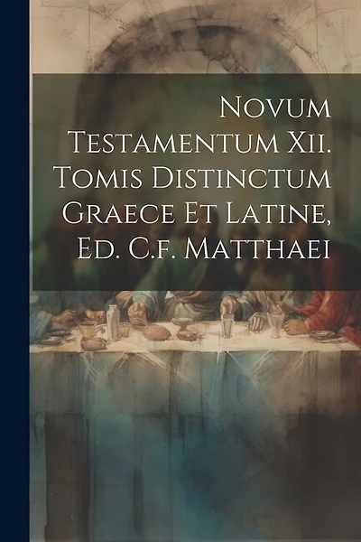 Novum Testamentum Xii. Tomis Distinctum Graece Et Latine