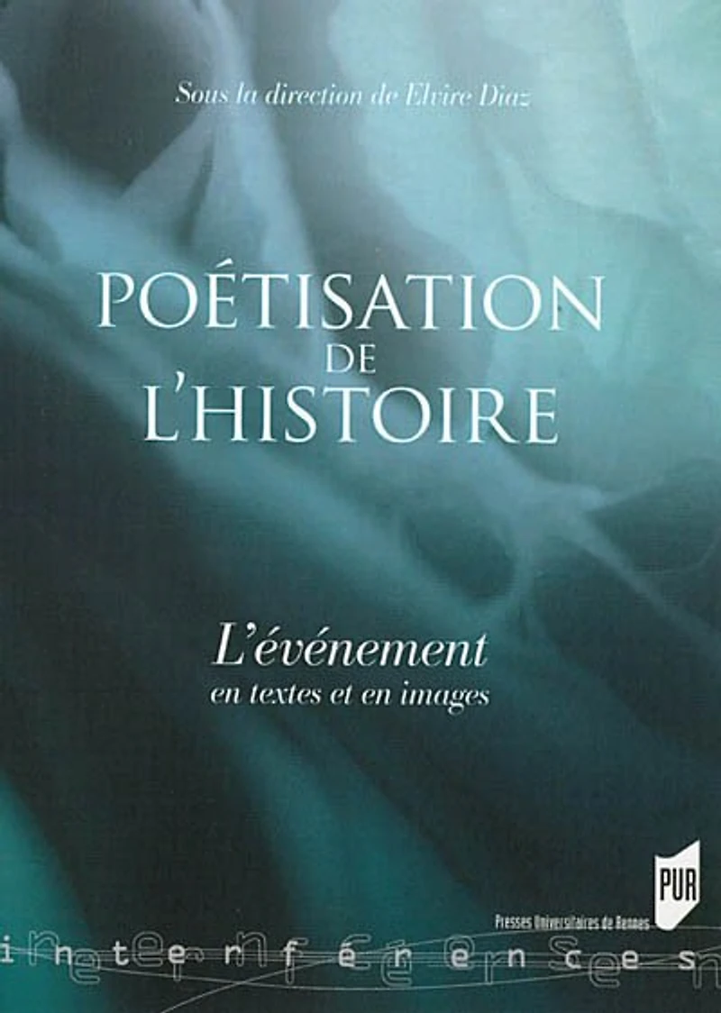 Poétisation de l'histoire: l'événement en textes et images