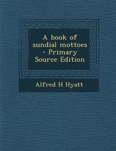 A book of sundial mottoes - Primary Source Edition