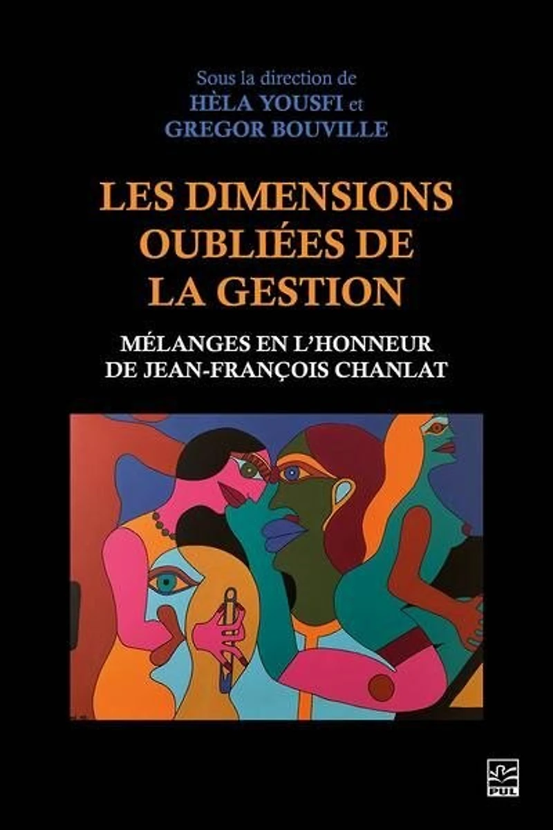 Les dimensions oubliées de la gestion : Mélanges en l’honneur de Jean-François Chanlat: Mélanges en l’honneur de Jean-François Chanlat