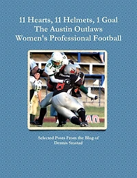 11 Hearts, 11 Helmets, 1 Goal The Austin Outlaws Women's Professional Football Team