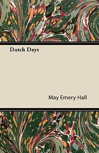 Dutch Days (Classic Reprint)