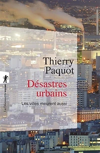 Désastres urbains : les villes meurent aussi: aussi