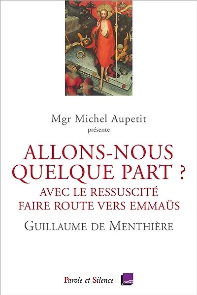 Allons-nous quelque part ?: avec le Ressuscité, faire route vers Emmaüs