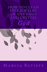 How to Clean Fine Jewelry of Any Kind and Crystal: God