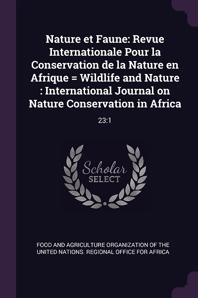 Nature et Faune: Revue Internationale Pour la Conservation de la Nature en Afrique = Wildlife and Nature: International Journal on Nature Conservation in Africa: 23:1