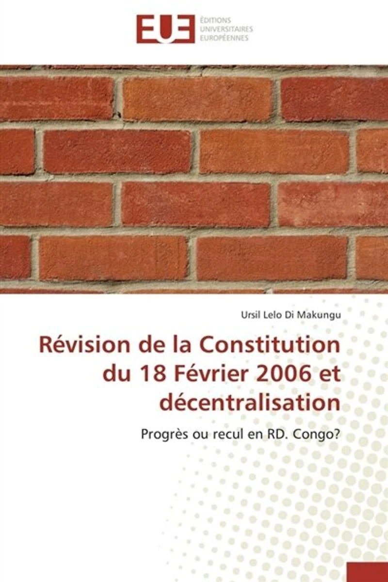 Révision de la Constitution du 18 Février 2006 et décentralisation: Progrès ou recul en RD. Congo ?