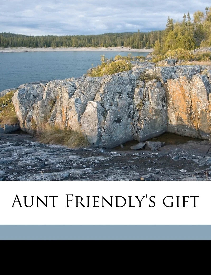 Aunt Friendly's Gift (Classic Reprint)