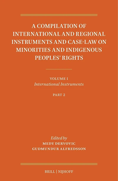 A Compilation of International and Regional Instruments and Case-Law on Minorities and Indigenous Peoples’ Rights: Volume I: International Instruments. Part 2