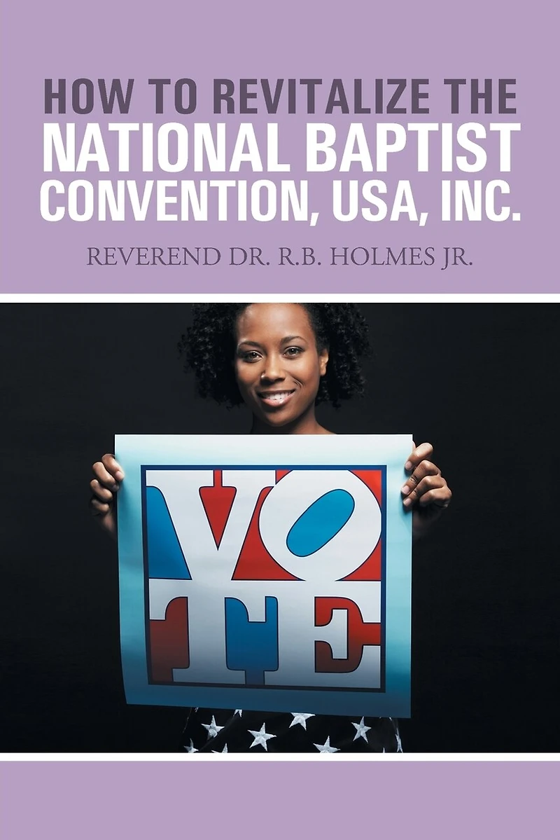 How to Revitalize the National Baptist Convention, USA, Inc.: Reverend Dr. R.B. Holmes Jr.