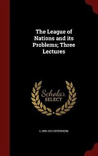 The League of Nations and its Problems; Three Lectures