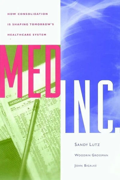 Med Inc.: How Consolidation Is Shaping Tomorrow's Healthcare System