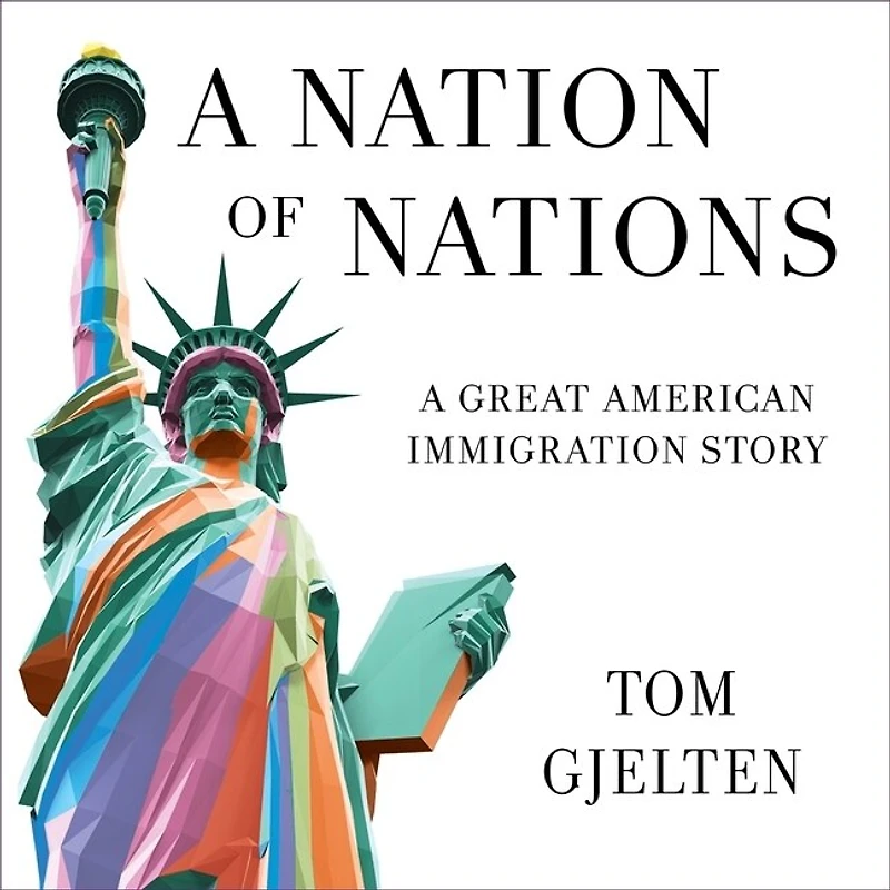 A Nation of Nations Lib/E: Story America After the 1965 Immigration Law