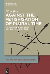 Against the Fetishisation of Plural Time: Rethinking Ways of Doing a Social History of Time