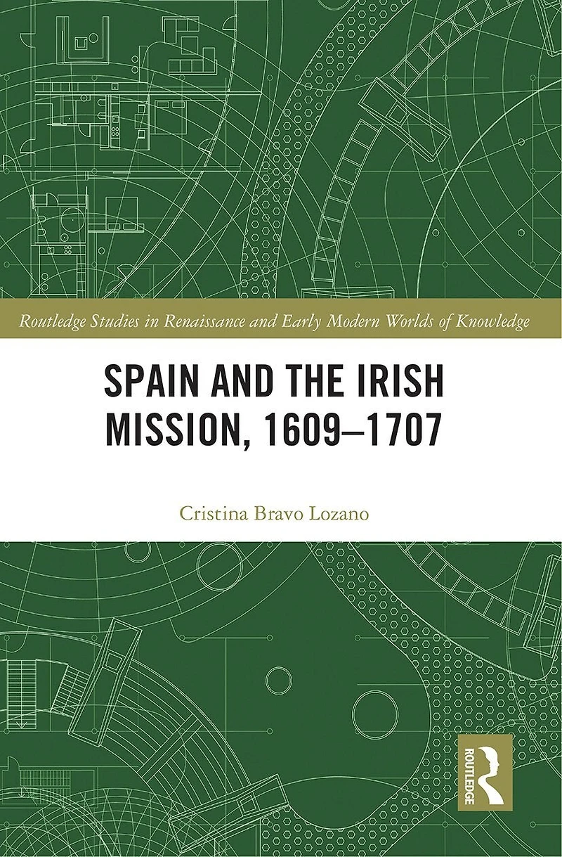 Spain And The Irish Mission, 1609-1707