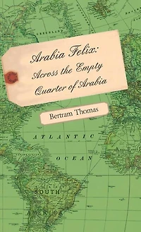Arabia Felix: Across the Empty Quarter of