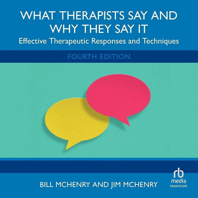 What Therapists Say and Why They It: Effective Therapeutic Responses Techniques