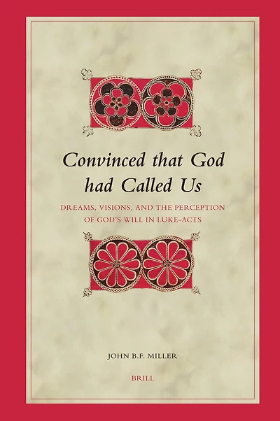 Convinced that God had Called Us: Dreams, Visions, and the Perception of God's Will in Luke-Acts