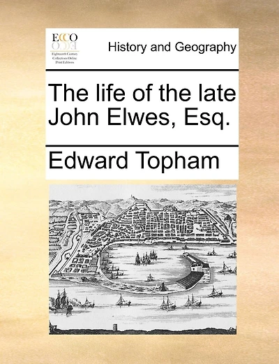 The Life Of The Late John Elwes, Esq.