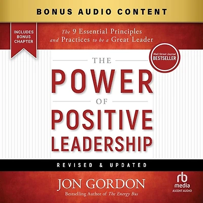 The Power of Positive Leadership, Revised & Updated: 9 Essential Principles and Practices to Be a Great Leader (2nd Edition)