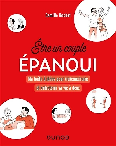 Etre un couple épanoui: Ma boîte à idées pour (re)construire et entretenir la vie à 2