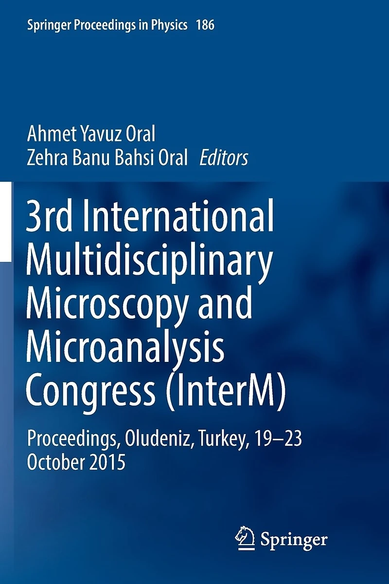 3rd International Multidisciplinary Microscopy and Microanalysis Congress (InterM): Proceedings, Oludeniz, Turkey, 19-23 October 2015