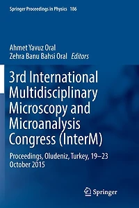 3rd International Multidisciplinary Microscopy and Microanalysis Congress (InterM): Proceedings, Oludeniz, Turkey, 19-23 October 2015