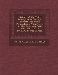 History of the Third Pennsylvania Cavalry, Sixtieth Regiment Volunteers, American Civil War, 1861-1865 (Classic Reprint)