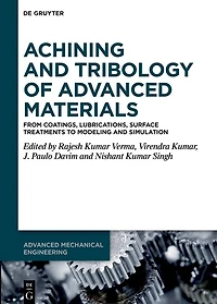 Machining and Tribology of Advanced Materials: From Coatings, Lubrications, Surface Treatments to Modeling and Simulation