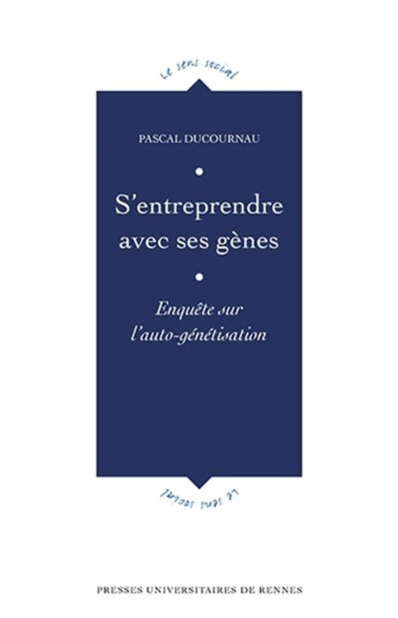 S'entreprendre avec ses gènes: enquête sur l'auto-génétisation