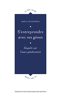 S'entreprendre avec ses gènes: enquête sur l'auto-génétisation