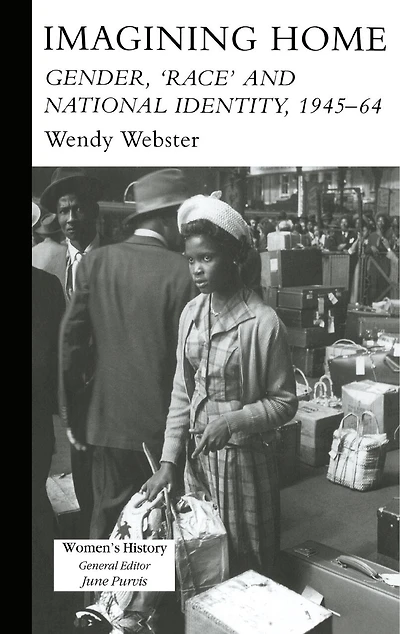 Imagining Home: Gender, Race And National Identity, 1945-1964